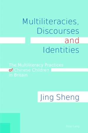 Multiliteracies, Discourses and Identities de Jing Sheng