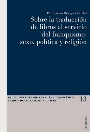 Sobre La Traduccion de Libros Al Servicio del Franquismo: Sexo, Politica y Religion de Purificación Meseguer Cutillas