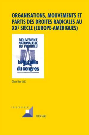 Organisations, Mouvements Et Partis Des Droites Radicales Au Xxe Siecle (Europe-Ameriques): Propositions for Educating Students in a Modern World de Olivier Dard