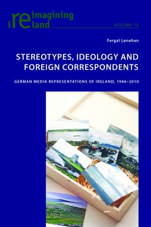 Stereotypes, Ideology and Foreign Correspondents de Fergal Lenehan