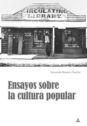 Ensayos Sobre La Cultura Popular de Fernando Barreiro Garcia