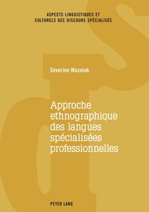 Approche ethnographique des langues spécialisées professionnelles de Severine Wozniak