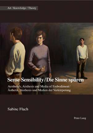 Sense Sensibility / Die Sinne spueren