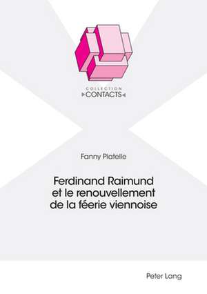 FERDINAND RAIMUND ET LE RENOUVELLEMENT D de Platelle Fanny Platelle