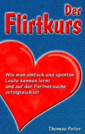 Der Flirtkurs de Thomas Peter