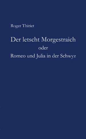 Der letscht Morgestraich oder Romeo und Julia in der Schwyz de Roger Thiriet