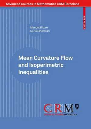 Mean Curvature Flow and Isoperimetric Inequalities de Manuel Ritoré