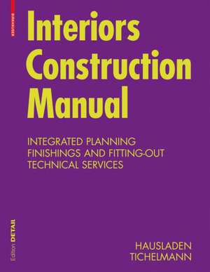 Interior Construction Manual: Integrated Planning, Finishings and Fitting-Out, Technical Services de Gerhard Hausladen