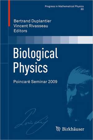 Biological Physics: Poincaré Seminar 2009 de Bertrand Duplantier