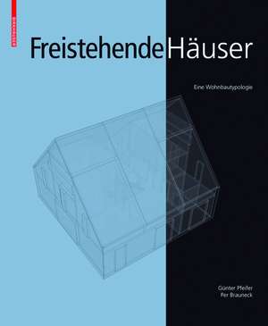 Freistehende Häuser: Eine Wohnbautypologie de Günter Pfeifer