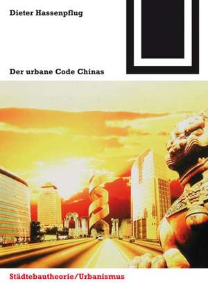 Der urbane Code Chinas de Dieter Hassenpflug