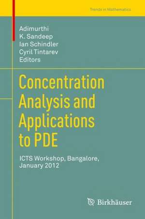 Concentration Analysis and Applications to PDE: ICTS Workshop, Bangalore, January 2012 de Adimurthi