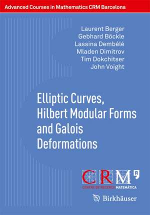 Elliptic Curves, Hilbert Modular Forms and Galois Deformations de Laurent Berger