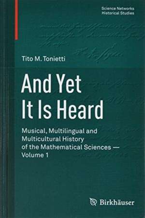 And yet it is heard: Musical, Multilingual and Polycultural History of Mathematics de Tito Tonietti