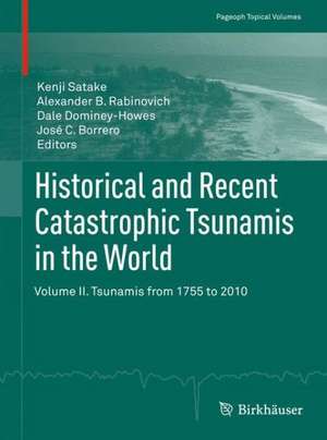 Historical and Recent Catastrophic Tsunamis in the World: Volume II. Tsunamis from 1755 to 2010 de Kenji Satake