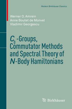 C0-Groups, Commutator Methods and Spectral Theory of N-Body Hamiltonians de Werner O. Amrein