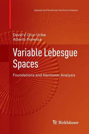 Variable Lebesgue Spaces: Foundations and Harmonic Analysis de David V. Cruz-Uribe