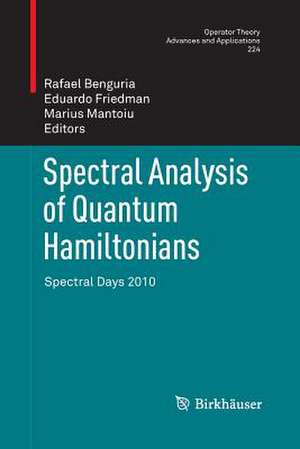 Spectral Analysis of Quantum Hamiltonians: Spectral Days 2010 de Rafael Benguria