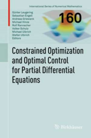 Constrained Optimization and Optimal Control for Partial Differential Equations de Günter Leugering