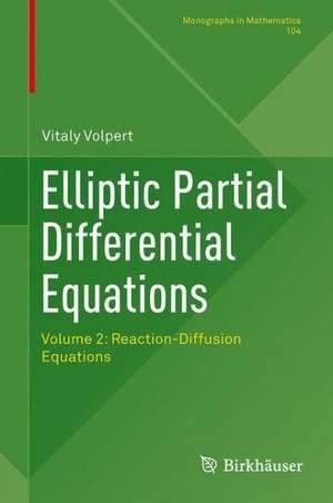 Elliptic Partial Differential Equations: Volume 2: Reaction-Diffusion Equations de Vitaly Volpert