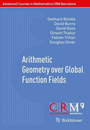 Arithmetic Geometry over Global Function Fields de Gebhard Böckle