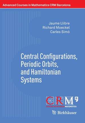 Central Configurations, Periodic Orbits, and Hamiltonian Systems de Jaume Llibre