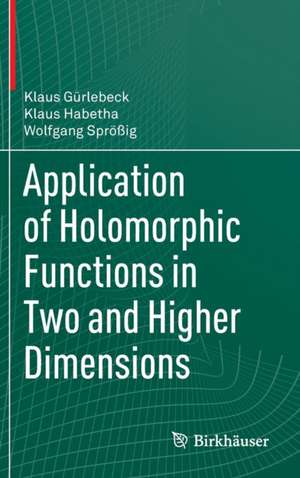 Application of Holomorphic Functions in Two and Higher Dimensions de Klaus Gürlebeck