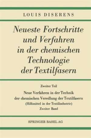 Zweiter Teil: Neue Verfahren in der Technik der chemischen Veredlung der Textilfasern: Hilfsmittel in der Textilindustrie de Louis Diserens