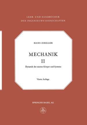 Mechanik: Dynamik der Starren Körper und Systeme de Hans Ziegler