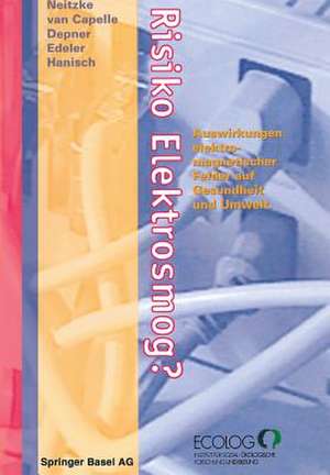 Risiko Elektrosmog?: Auswirkungen elektromagnetischer Felder auf Gesundheit und Umwelt de H.-Peter Neitzke