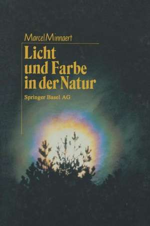 Licht und Farbe in der Natur: Aus dem Niederländischen von Regina Erbel-Zappe de MINNAERT