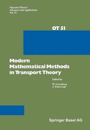 Modern Mathematical Methods in Transport Theory de Greenberg