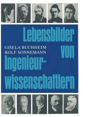 Lebensbilder von Ingenieurwissenschaftlern: Eine Sammlung von Biographien aus zwei Jahrhunderten de BUCHHEIM