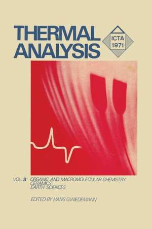 Thermal Analysis: Volume 3: Organic and Macromolecular Chemistry, Ceramics, Earth Science de WIEDEMANN