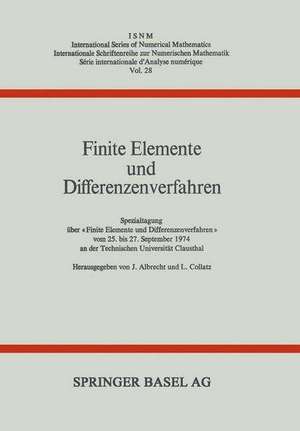 Finite Elemente und Differenzenverfahren: Spezialtagung über «Finite Elemente und Differenzenverfahren» vom 25. bis 27. September 1974 an der Technischen Universität Clausthal de Albrecht