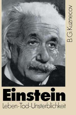 Einstein: Leben — Tod — Unsterblichkeit de B. Kuznecov