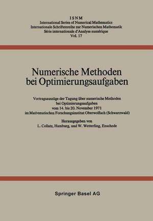 Numerische Methoden bei Optimierungsaufgaben: Vortragsauszüge der Tagung über numerische Methoden bei Optimierungsaufgaben vom 14. bis 20. November 1971 im Mathematischen Forschungsinstitut Oberwolfach (Schwarzwald) de L. Collatz