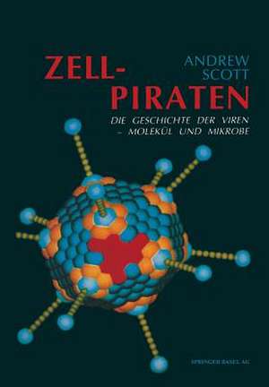 Zellpiraten: Die Geschichte der Viren — Molekül und Mikrobe de SCOTT