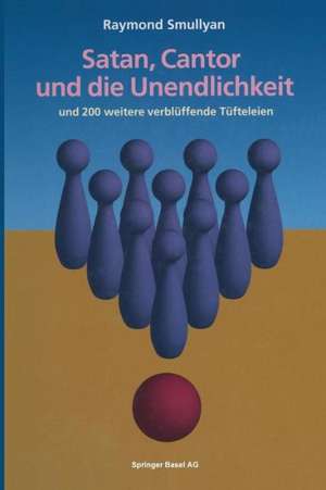 Satan, Cantor und die Unendlichkeit: und 200 weitere verblüffende Tüfteleien de Raymond Smullyan