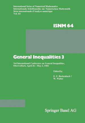 General Inequalities 3: 3rd International Conference on General Inequalities, Oberwolfach, April 26 – May 2, 1981 de BECKENBACH