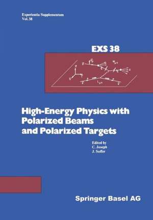 High-Energy Physics with Polarized Beams and Polarized Targets: Proceedings of the 1980 International Symposium, Lausanne, September 25 – October 1, 1980 de Joseph