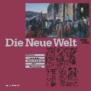 Die Neue Welt 1492–1992: Indianer zwischen Unterdrückung und Widerstand de BAER