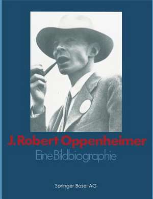 J. Robert Oppenheimer: Eine Bildbiographie de GOODCHILD