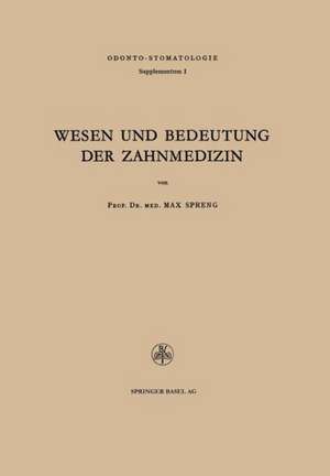 Wesen und Bedeutung der Zahnmedizin: Rede, gehalten am 29. Oktober 1949 in der Aula des Kollegiengebäudes anläßlich des Festaktes zum 25jährigen Jubiläum des Zahnärztlichen Instituts der Universität Basel de Max Spreng