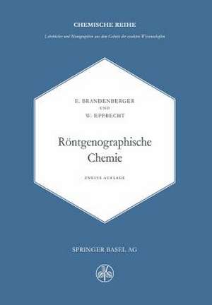 Röntgenographische Chemie: Möglichkeiten und Ergebnisse von Untersuchungen mit Röntgen- und Elektroneninterferenzen in der Chemie de E. Brandenberger