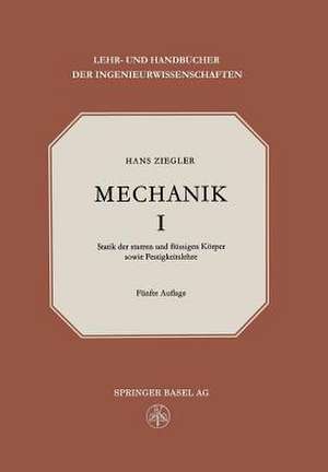 Mechanik: Band I Statik der Starren und Flüssigen Körper Sowie Festigkeitslehre de H. Ziegler