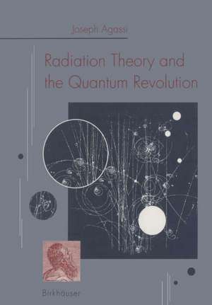 Radiation Theory and the Quantum Revolution de AGASSI