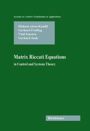 Matrix Riccati Equations in Control and Systems Theory de Hisham Abou-Kandil