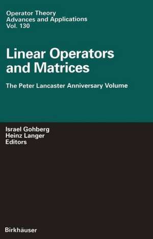 Linear Operators and Matrices: The Peter Lancaster Anniversary Volume de Israel Gohberg