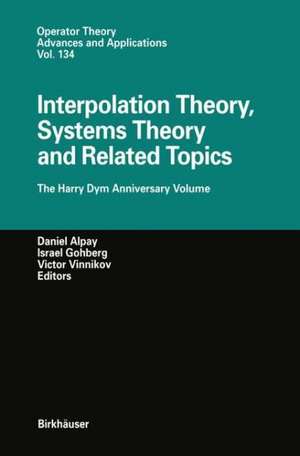 Interpolation Theory, Systems Theory and Related Topics: The Harry Dym Anniversary Volume de Daniel Alpay